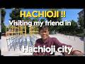 VISITING MY FRIEND IN HACHIOJI