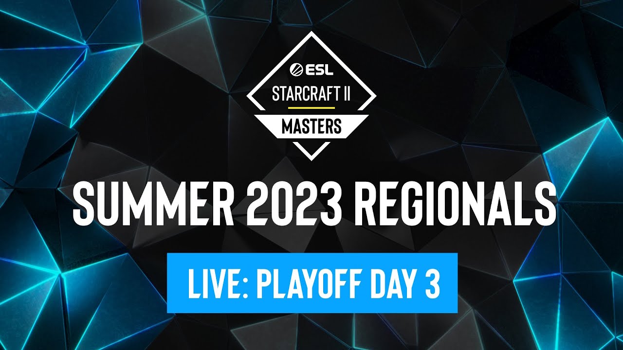 ESL SC2 Masters Summer 2023 Regionals Playoff Day 3 Realtime YouTube