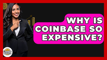 Why Is Coinbase So Expensive? - CryptoBasics360.com