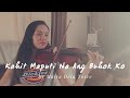 Kahit Maputi Na Ang Buhok Ko - Moira Dela Torre | Violin Cover - Justerini