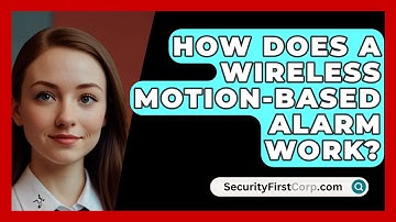How Does A Wireless Motion-based Alarm Work? - SecurityFirstCorp.com