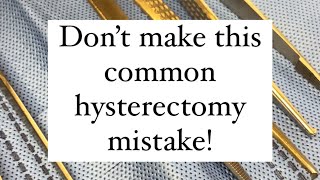 Common hysterectomy mistake!