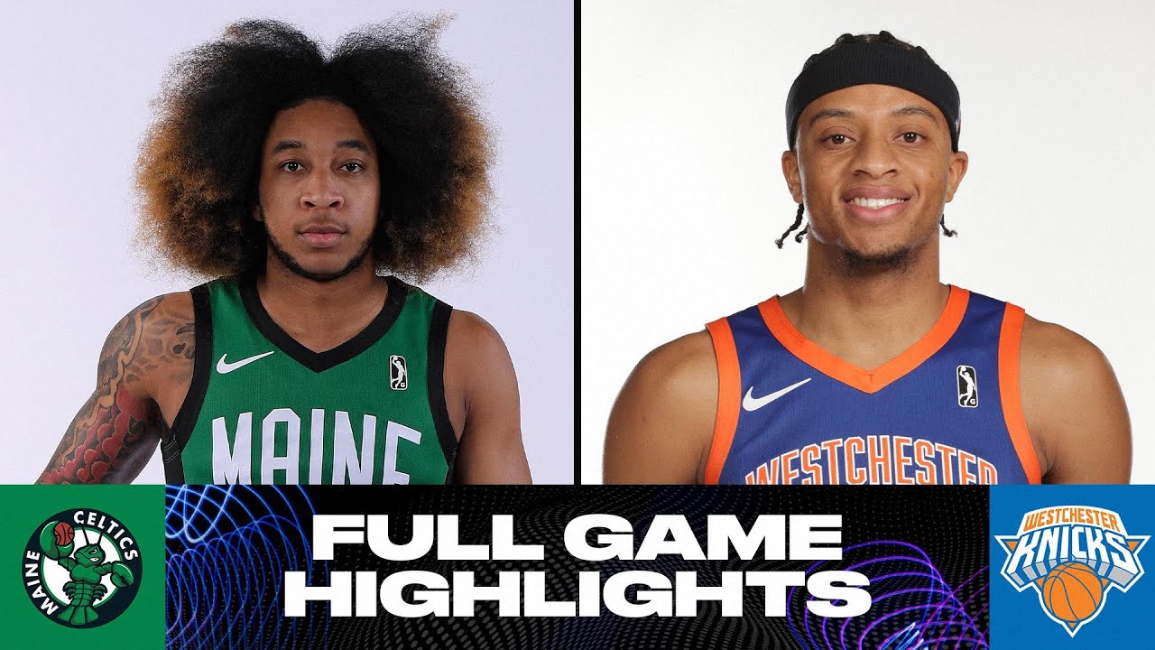 Westchester Knicks Vs Maine Celtics Game Highlights Youtube