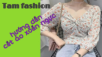 Hướng dẫn cắt áo xoắn cổ _Tam fashion