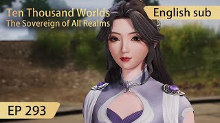 [Eng Sub] Ten Thousand Worlds EP293 highlights The Sovereign of All Realms