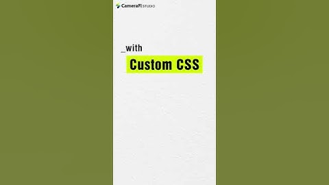 Try a Custom CSS feature in CameraFi Studio 🎨