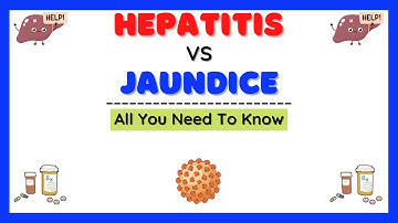 Hepatitis and Jaundice Difference| Symptoms| Types| Treatment| Explained
