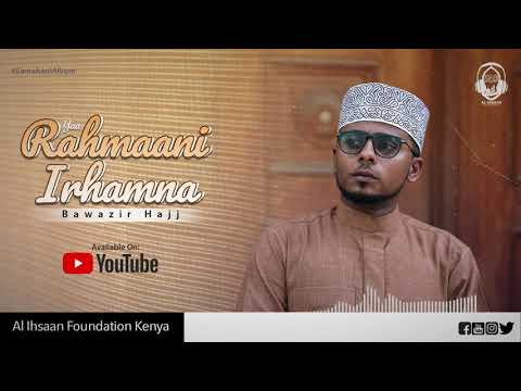 YAA RAHMAN IRHAMNA BY BAWAZIR HAJJ