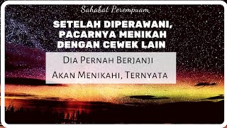 Jangan Pernah Percaya Janji Manis Dan Rayuan Cowok | Sahabat Perempuan