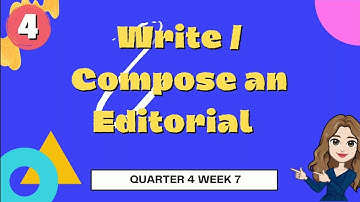 Write / Compose an Editorial ll English 4 ll Quarter 4 Week 7