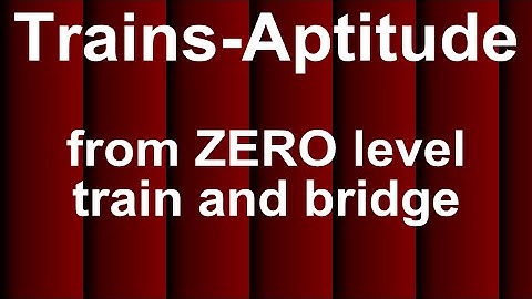 TRAINS APTITUDE PROBLEMS - Concepts, Shortcuts  and Tricks - 3 - by Hoven