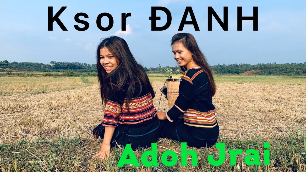 Ksor ĐANH adoh jrai - khăp ayong do ayong