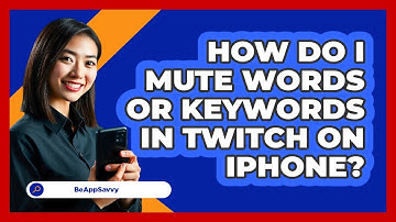 How do I mute words or keywords in Twitch on iPhone? - Be App Savvy