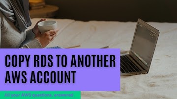 How To Copy Amazon RDS From One AWS Account To A Different AWS Account 2021