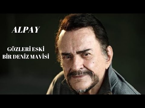 Alpay - Gözleri Eski Bir Deniz Mavisi