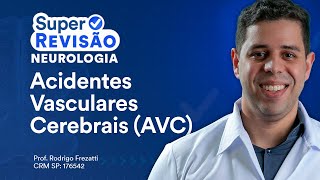 Acidentes Vasculares Cerebrais (AVC) | Super Revisão de Neurologia