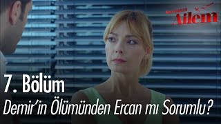 Demirin Ölümünden Ercan Mı Sorumlu? - Kocaman Ailem 7 Bölüm