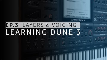 Learning Dune 3 | Layering & Voicing | Episode 3