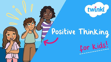 💡 Positive Thinking for Kids | Top Tips for Thinking Positively | Twinkl USA