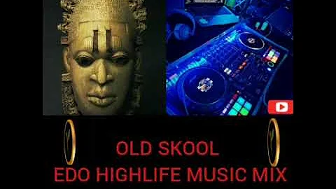 EDO BENIN OLD SKOOL HIGHLIFE MUSIC MIX NONSTOP 2021