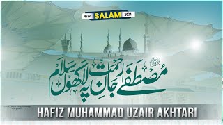 Mustafa Jaan e Rehmat Pe Lakhon Salam | Durood o Salam | Hafiz Muhammad Uzair Akhtari