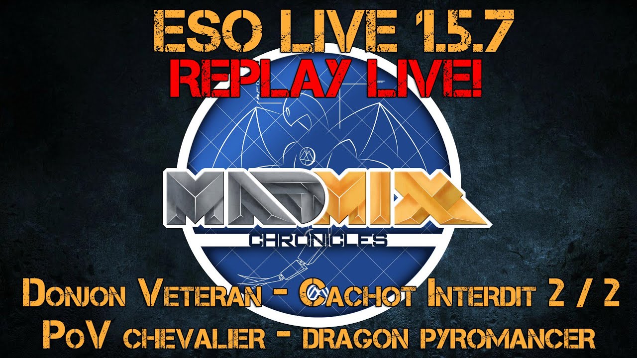 FR ESO Live! 1.5.7 - Cachot interdit Vétéran PoV Chevalier-Dragon Pyromancer - 2 / 2