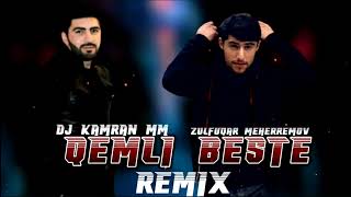 Qemli Beste 2022 Azeri Remix Zulfuqar Meherremov Ft Dj Kamran Mm