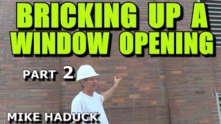 BRICKING UP A WINDOW OPENING (part 2) Mike Haduck