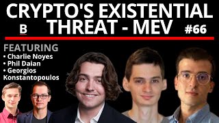 66 - Crypto’s Existential Threat | MEV Panel: Phil Daian, Georgios Konstantopoulos, Charlie Noyes