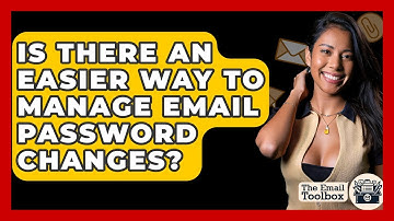 Is There An Easier Way To Manage Email Password Changes? - TheEmailToolbox.com