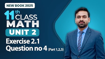 11th Class Math Unit 2 | Exercise 2.1 Question no 4 (Part 1,2,3) | 11th Math New Book 2025
