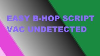 Easy Home-made B-Hop Script (never VAC detected)