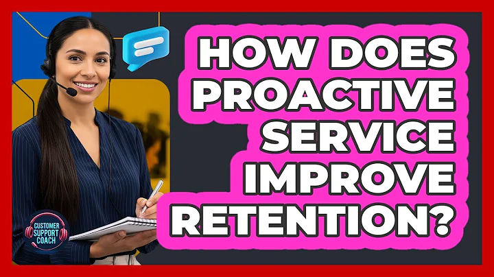 How Does Proactive Service Improve Retention?