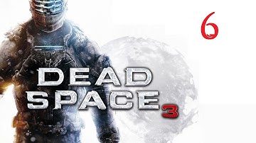 Dead Space 3 - Chapter 6 Walkthrough