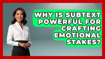 Why Is Subtext Powerful For Crafting Emotional Stakes? - The Storytellers Room
