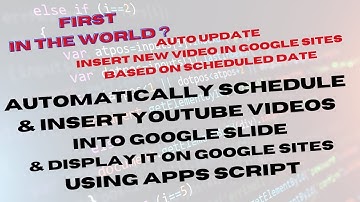 AUTOMATICALLY SCHEDULE AND INSERT YOUTUBE VIDEO INTO GOOGLE SLIDE & DISPLAY IT IN GOOGLE SITES