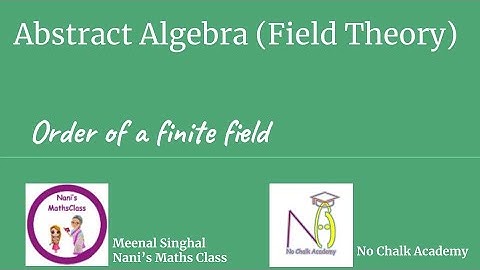 #12 Field Theory : Order of a finite field