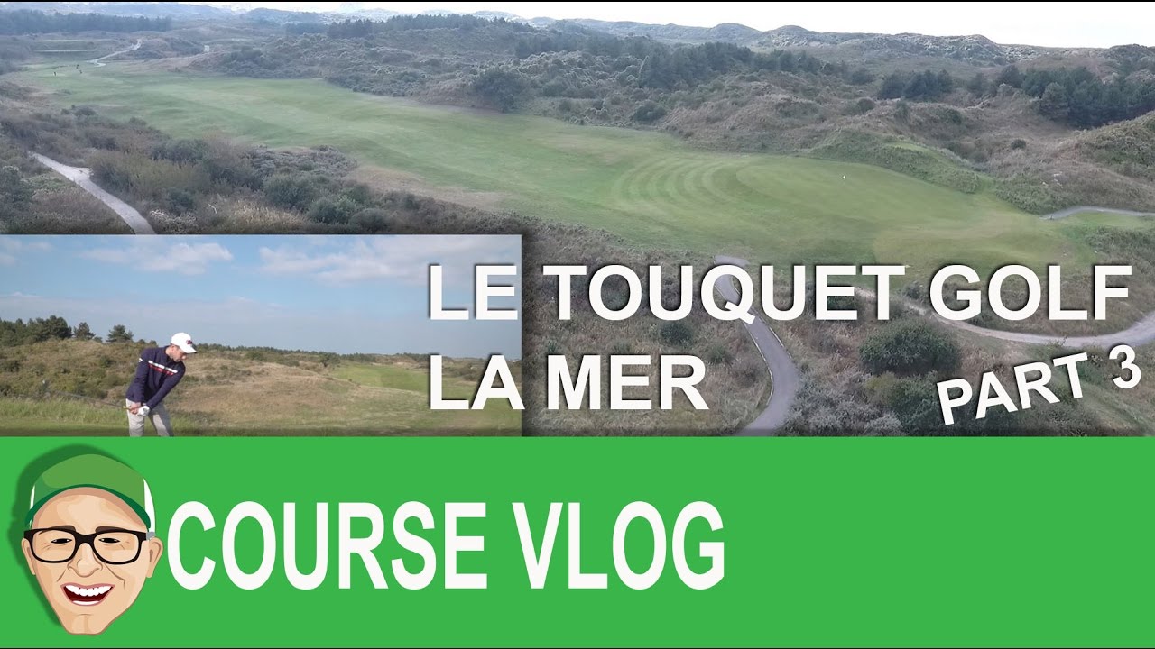Le Touquet Golf La Mer Part 3