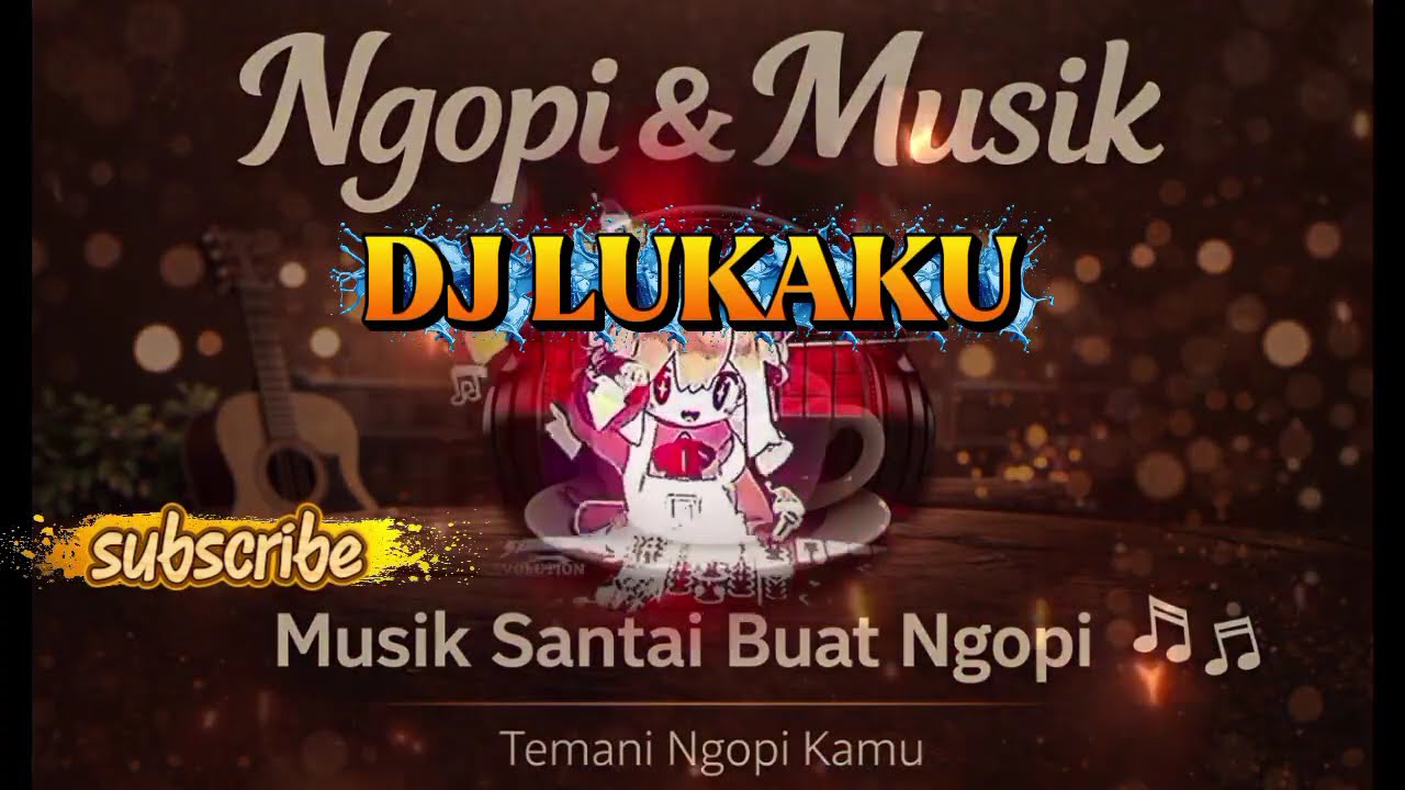DJ Lukaku Remix-Full Bass #DJLukaku#NgopiSambilMusik #CoffeeMusic#DJRemix #MusikSantai