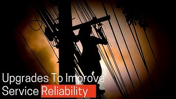 Upgrades To Improve Service Reliability