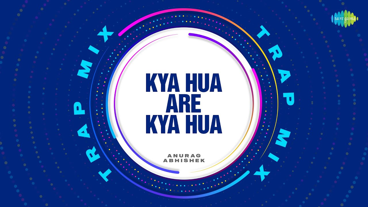 Kya Hua Are Kya Hua Trap Mix Anurag Abhishek Suraag Retro Classic kya-hua-are-kya-hua-trap-mix-anurag-abhishek-suraag-retro-classic
