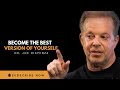 How to Become the Best Version of Yourself | Dr Joe Dispenza