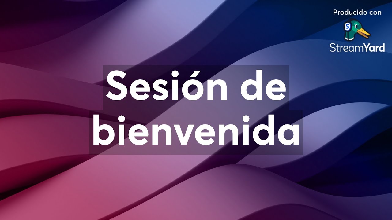 Sesión de bienvenida