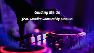 Download lagu Guiding Me On | feat Monika Santucci by MAMBA | 320kbps