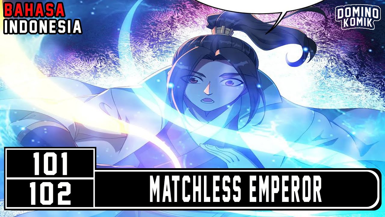 Matchless Emperor Chpater 101 & 102 Bahasa Indonesia - YouTube