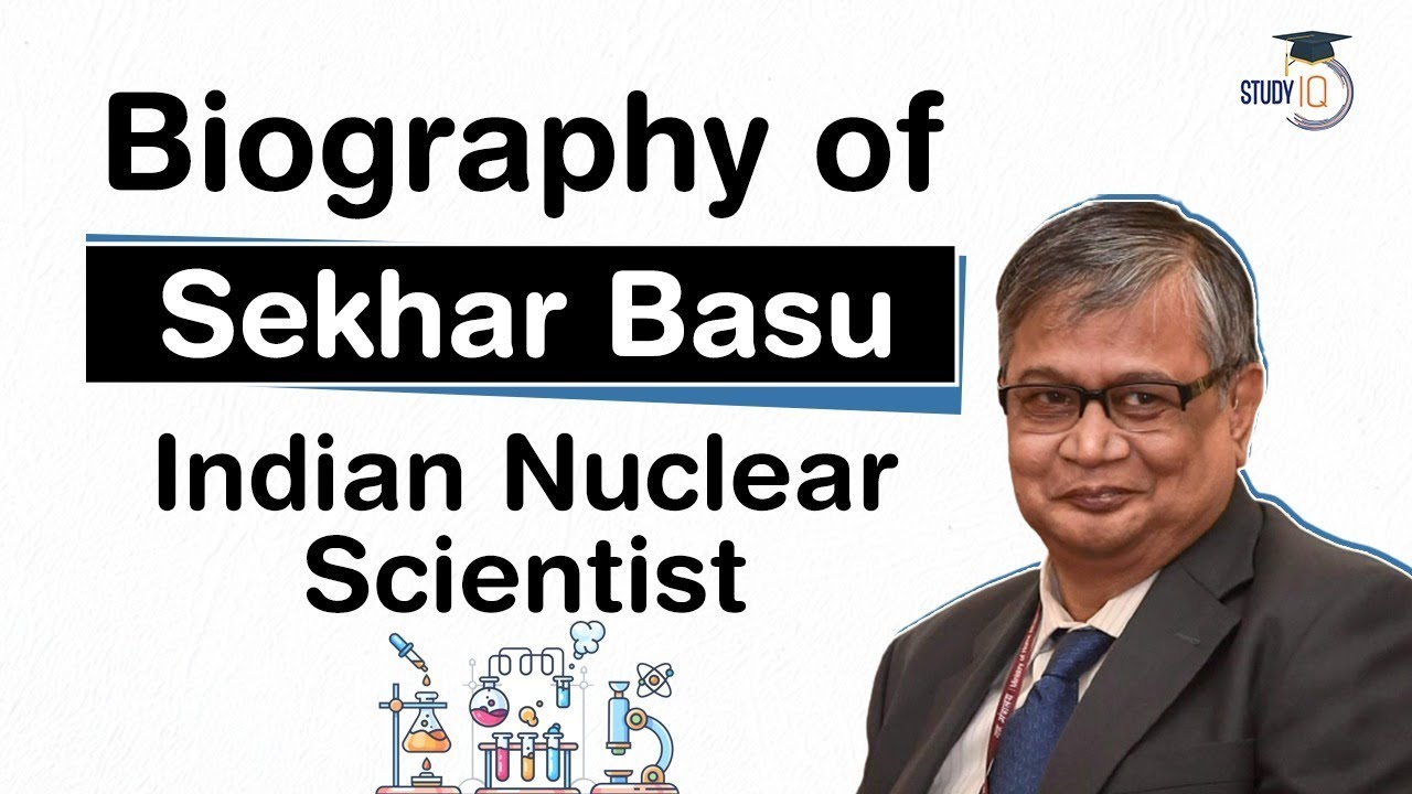 Biography of Sekhar Basu - Indian Nuclear Scientist and former chairman of Atomic Energy Commission