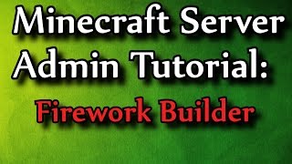 Minecraft Admin How-To: Fireworks Builder