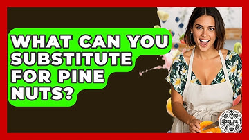 What Can You Substitute For Pine Nuts? - The Skillful Chef
