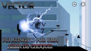 VECTOR - Fui Atingido por uma Arma de Choque! screenshot 5