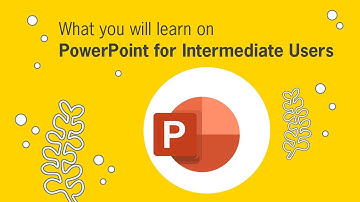 PowerPoint Core Level 2 - What you will learn